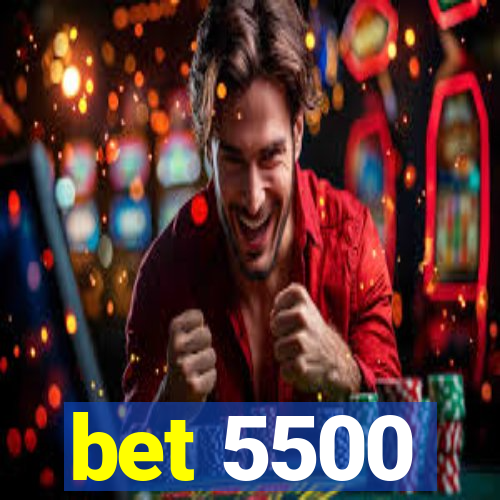 bet 5500